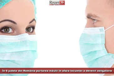 În 6 județe din România purtarea măștii în afara locuinței a devenit obligatorie