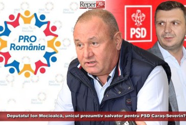 Mocioalcă, unicul prezumtiv salvator pentru PSD Caraș-Severin?