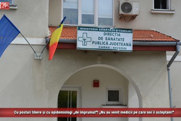 Cu posturi libere și cu epidemiologi „de împrumut”! „Nu au venit medicii pe care noi îi așteptam!”