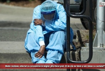Medic reșițean, infectat cu coronavirus în Anglia: „M-a făcut praf, 32 de zile de febră și am rămas cu sechele!”