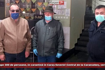 Aproape 300 de persoane, în carantină în Caraș-Severin! Centrul nou deschis la Caransebeș, verificat de autorități!