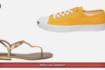 Teniși sau sandale?