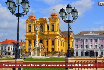 Timișoara se oferă să fie capitală europeană a culturii în 2022 sau 2023, dacă evenimentele de anul viitor se amână din cauza pandemiei