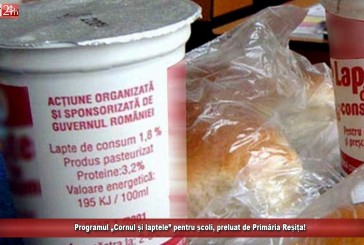 Programul „Cornul și laptele” pentru școli, preluat de Primăria Reșița!