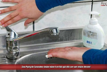 Zona Pipirig din Caransebeș rămâne mâine 8 ore fără apă! Află care sunt străzile afectate!