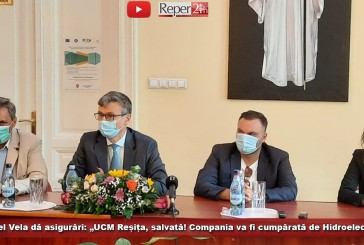 Marcel Vela dă asigurări: „UCM Reșița, salvată! Compania va fi cumpărată de Hidroelectrica!”