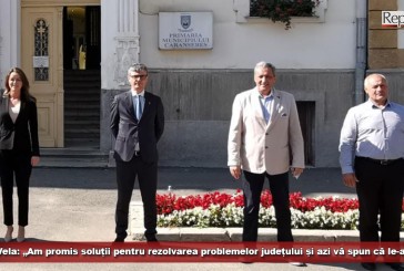 Ministrul Marcel Vela: „Am promis soluții pentru rezolvarea problemelor județului și azi vă spun că le-am găsit!”
