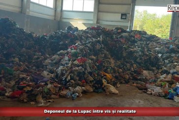 Deponeul de la Lupac între vis și realitate