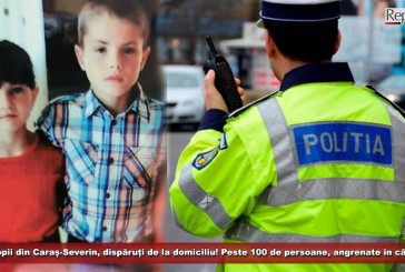 Doi copii din Caraș-Severin, dispăruți de la domiciliu! Peste 100 de persoane, angrenate în căutări! A fost solicitat sprijinul Inspectoratului General de Aviație!