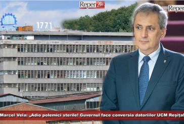 Ministrul Marcel Vela: „Adio polemici sterile! Guvernul face conversia datoriilor UCM Reșița!“
