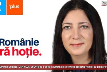 (E) Luminița Dolângă, USR PLUS: „COVID-19 a scos la lumină un sistem de educație rigid și cu picioare frânte”