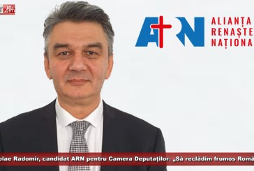 (E) Nicolae Radomir, candidat ARN Caraș-Severin pentru Camera Deputaților: „Să reclădim frumos România!”