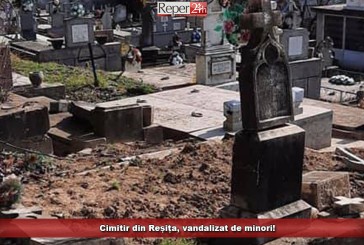 Cimitir din Reșița, vandalizat de minori!