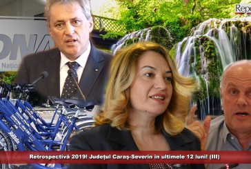 Retrospectivă 2019! Județul Caraș-Severin în ultimele 12 luni! (III)