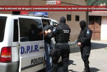 Doi traficanți de droguri, condamnați la închisoare, au fost reținuți în Caransebeș!