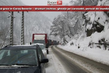 Iarnă grea în Caraș-Severin  – drumuri închise, gheață pe carosabil, pericol de inundație!