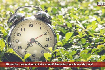 26 martie, cea mai scurtă zi a anului! România trece la ora de vară!