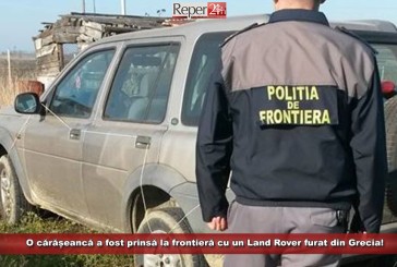 O cărășeancă a fost prinsă la frontieră cu un Land Rover furat din Grecia!