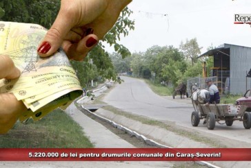 5.220.000 de lei pentru drumurile comunale din Caraș-Severin! Vezi ce primării vor beneficia de acești bani!