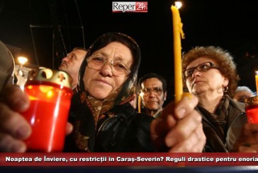 Noaptea de Înviere, cu restricții în Caraș-Severin? Reguli stricte pentru enoriași!