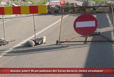Atenție șoferi! Drum județean din Caraș-Severin, închis circulației!