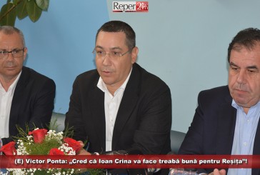 (E) Victor Ponta: „Cred că Ioan Crina va face treabă bună pentru Reșița”!