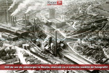 245 de ani de siderurgie la Reșița, marcați cu o colecție inedită de fotografii!