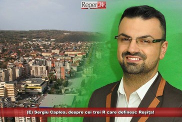 (E) Sergiu Caplea, despre cei trei R care definesc Reșița!