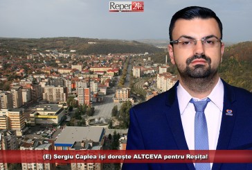 (E) Sergiu Caplea își dorește #ALTCEVA pentru Reșița!