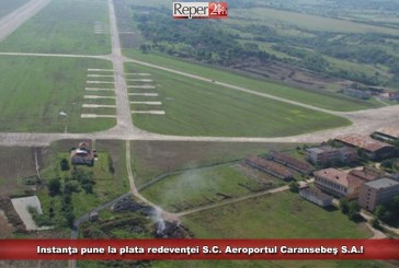 Instanţa pune la plata redevenţei S.C. Aeroportul Caransebeş S.A.!