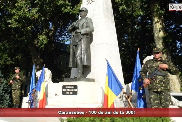 Caransebeș – 100 de ani de la 300!