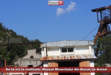 De la vis la realitate: Muzeul Mineritului din Banat, la Anina!