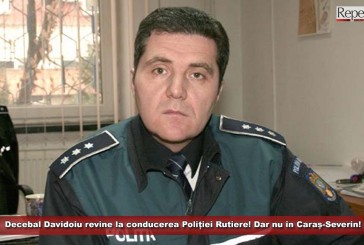 Decebal Davidoiu revine la conducerea Poliției Rutiere! Dar nu în Caraș-Severin!