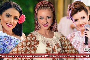 Vrei să ajungi o stea a muzicii populare? TVR îți dă o șansă la Timișoara, pe 4 iulie!