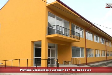 Primăria Caransebeş a „scăpat” de 1.000.000 de euro