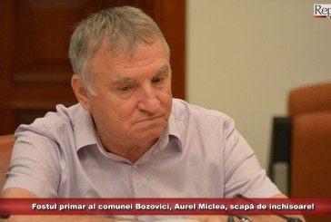Fostul primar al comunei Bozovici, Aurel Miclea, scapă de închisoare! Curtea de Apel a desființat sentința Tribunalului Arad!