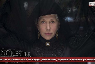 Helen Mirren la Cinema Dacia din Reșița! „Winchester“, în premieră națională pe marele ecran!
