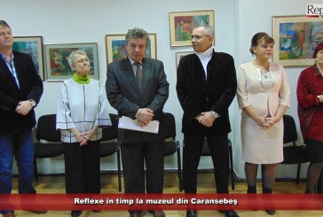 Reflexe în timp la muzeul din Caransebeş