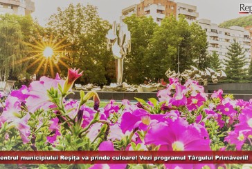 Centrul municipiului Reșița va prinde culoare! Vezi programul Târgului Primăverii!