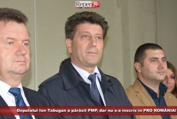 Deputatul Ion Tabugan a părăsit PMP, dar nu s-a înscris în PRO ROMÂNIA!