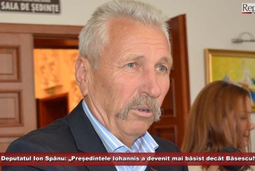 Deputatul Ion Spânu: „Președintele Iohannis a devenit mai băsist decât Băsescu!“