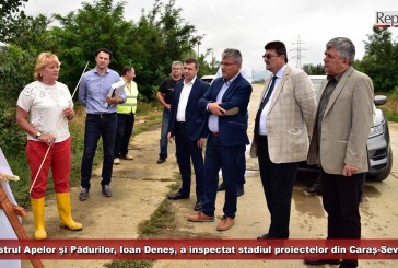 Ministrul Apelor și Pădurilor, Ioan Deneș, a inspectat stadiul proiectelor din Caraș-Severin!