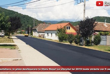 Marea asfaltare, în plină desfășurare la Oțelu Roșu! La sfârșitul lui 2019 toate străzile vor fi asfaltate, promite Mălăiescu!