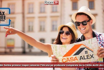 Clienții din Serbia primesc înapoi valoarea TVA-ului pe produsele cumpărate de la CASA ALEX din Oravița!