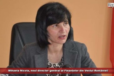 Mihaela Nicola, noul director general al Finanțelor din Vestul României!