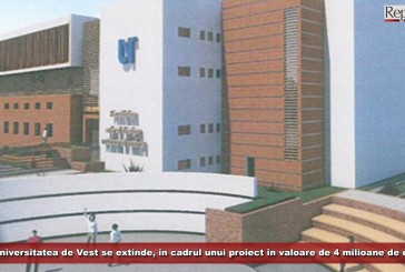 Universitatea de Vest din Timișoara se extinde, în cadrul unui proiect în valoare de 4 milioane de euro!