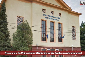Nume grele din Universitatea Eftimie Murgu din Reșița, acuzate de plagiat! Un nou scandal zguduie mediul academic reșițean