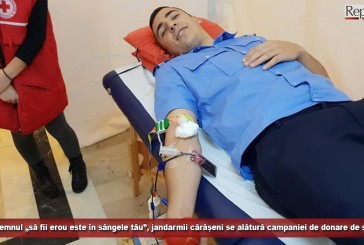 Cu îndemnul „să fii erou este în sângele tău”, jandarmii cărășeni se alătură campaniei de donare de sânge