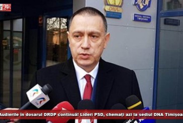Audierile în dosarul DRDP continuă! Lideri PSD, chemați azi la sediul DNA Timișoara!