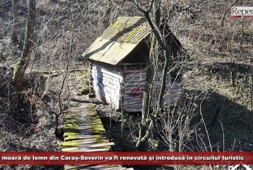 O moară de lemn din Caraș-Severin va fi renovată și introdusă în circuitul turistic